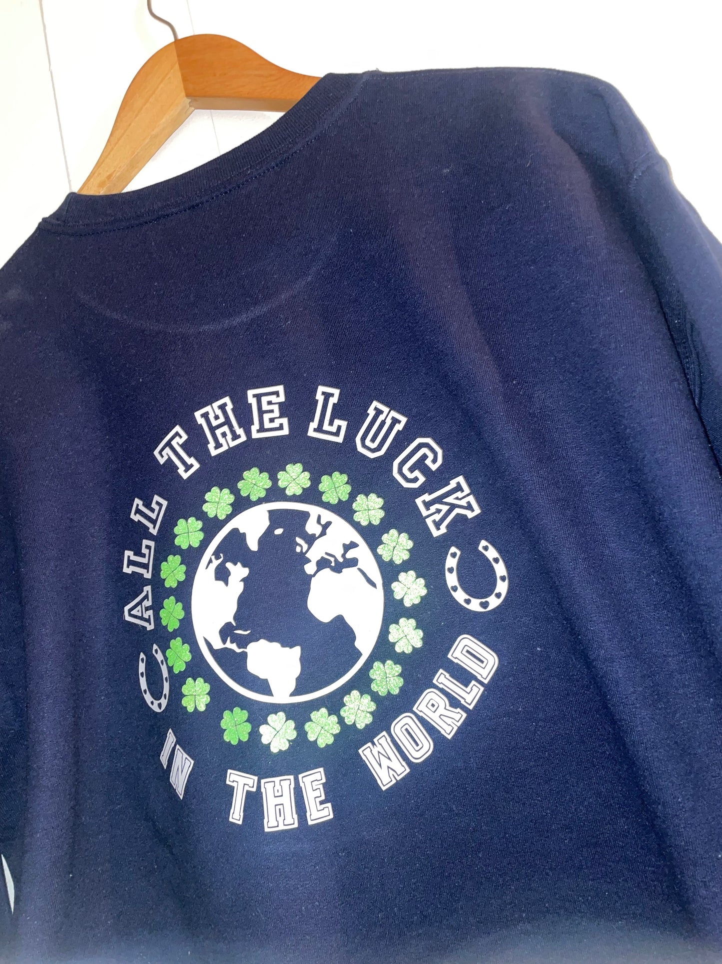 All the luck in the world sweatshirt